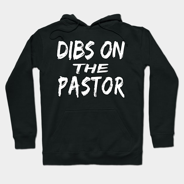 Dibs On The Pastor print Hoodie by KnMproducts